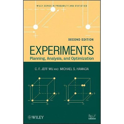 Experiments - (Wiley Probability and Statistics) 2nd Edition by  C F Jeff Wu & Michael S Hamada (Hardcover)