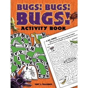 Bugs! Bugs! Bugs! Activity Book - (Dover Kids Activity Books: Animals) by  Tony J Tallarico (Paperback) - 1 of 1