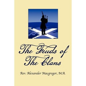 The Feuds of the Clans - by  Alexander MacGregor (Paperback) - 1 of 1
