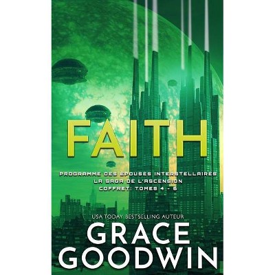 Faith - (Programme Des Épouses Interstellaires) by  Grace Goodwin (Paperback)