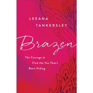 Brazen - by  Leeana Tankersley (Paperback) - 1 of 1