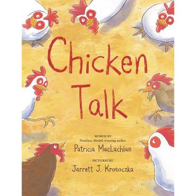 Chicken Talk - by  Patricia MacLachlan (Hardcover)