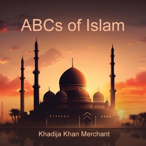 ABCs of Islam - by  Khadija Khan Merchant (Paperback) - 1 of 1