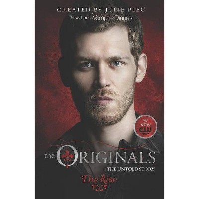 The Originals: The Rise - by  Julie Plec (Paperback)
