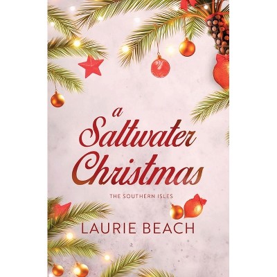 A Saltwater Christmas - by  Laurie Beach (Paperback)
