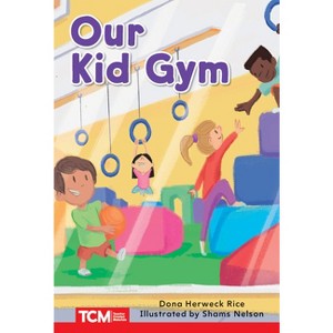 Our Kid Gym - (Decodable Books: Read & Succeed) by  Dona Herweck Rice (Paperback) - 1 of 1
