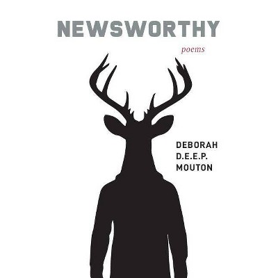 Newsworthy - by  Deborah D E E P Mouton (Paperback)