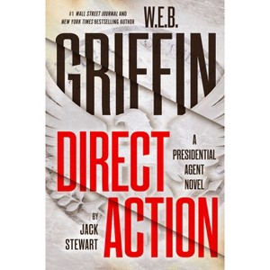 W. E. B. Griffin Direct Action - (Presidential Agent Novels) by  Jack Stewart (Hardcover) - 1 of 1