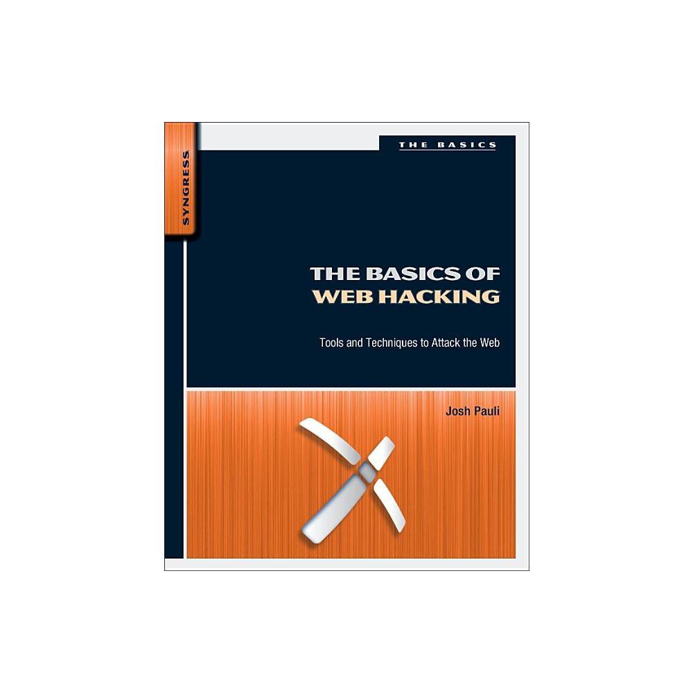 The Basics of Web Hacking - by Josh Pauli (Paperback)