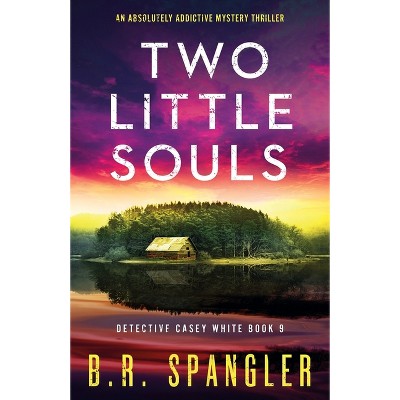 Two Little Souls - (detective Casey White) By B R Spangler (paperback ...