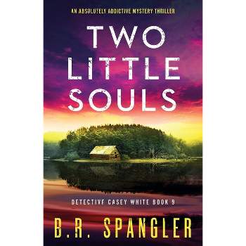 Two Little Souls - (Detective Casey White) by  B R Spangler (Paperback)