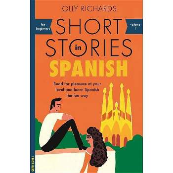 Short Stories in Spanish for Beginners - by  Olly Richards (Paperback)
