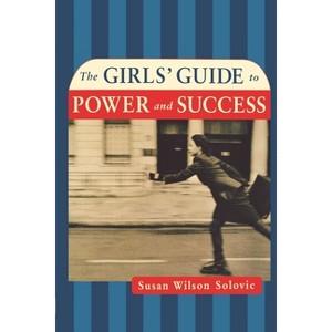 The Girls' Guide to Power and Success - by  Susan Solovic (Paperback) - 1 of 1