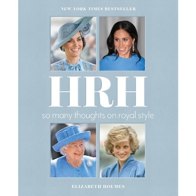 HRH - by  Elizabeth Holmes (Hardcover)