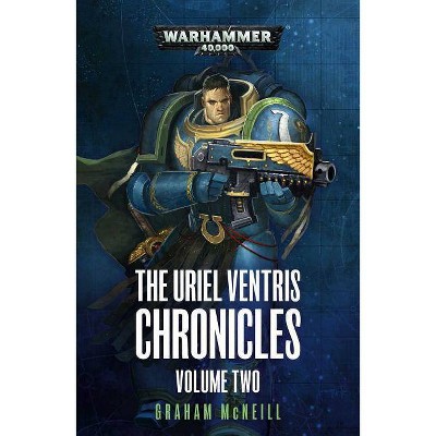 The Uriel Ventris Chronicles: Volume Two - (Warhammer 40,000) by  Graham McNeill (Paperback)