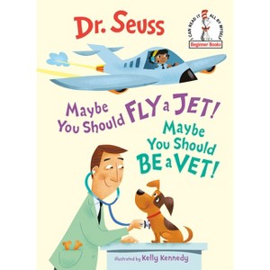 Maybe You Should Fly a Jet! Maybe You Should Be a Vet! - (Beginner Books(r)) by Dr Seuss (Hardcover) - 1 of 1