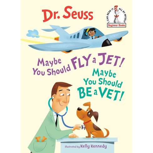 Maybe You Should Fly a Jet! Maybe You Should Be a Vet! - (Beginner Books(r)) by Dr Seuss (Hardcover) - image 1 of 1