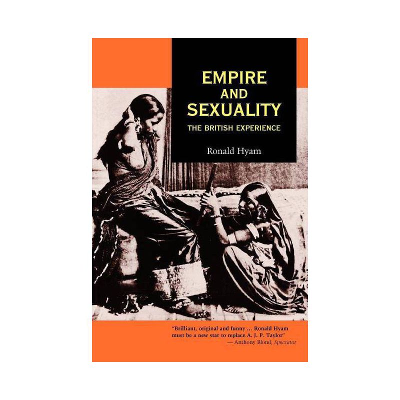 Empire and Sexuality - (Studies in Imperialism) by  Ronald Hyam (Paperback), 1 of 2
