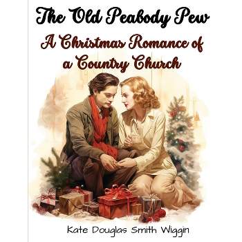 The Old Peabody Pew - by  Kate Douglas Smith Wiggin (Paperback)