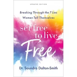 Set Free to Live Free - by  Saundra Dalton-Smith (Hardcover)