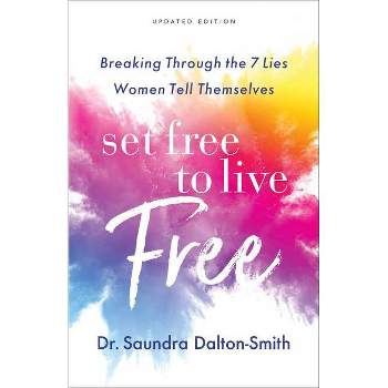Set Free to Live Free - by  Saundra Dalton-Smith (Hardcover)