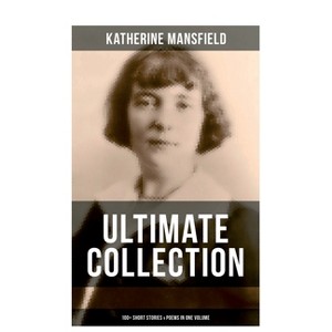 Katherine Mansfield Ultimate Collection - (Paperback) - 1 of 1