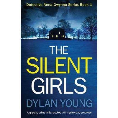 The Silent Girls - (Detective Anna Gwynne Crime) by  Dylan Young (Paperback)