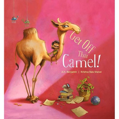 Get Off That Camel! - by  Ah Benjamin (Hardcover)