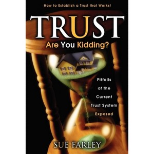 Trust Are You Kidding? - by  Sue Farley (Paperback) - 1 of 1