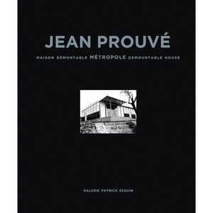 Jean Prouvé Maison Demontable Metropole Demountable House, 1949 - by  Laurence Seguin & Patrick Seguin (Hardcover) - 1 of 1