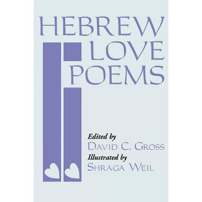 Hebrew Love Poems - by  David Gross & Shraga Weil (Paperback)