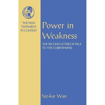 Power in Weakness - (NT in Context Commentaries) by  Sze-Kar Wan (Paperback)