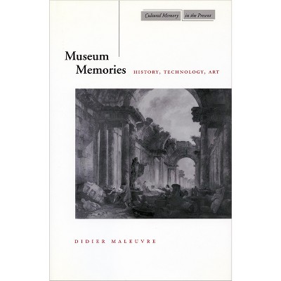 Museum Memories - (Cultural Memory in the Present) by  Didier Maleuvre (Paperback)
