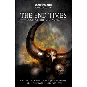 The End Times: Doom of the Old World - (Warhammer Chronicles) by  Gav Thorpe (Paperback) - 1 of 1