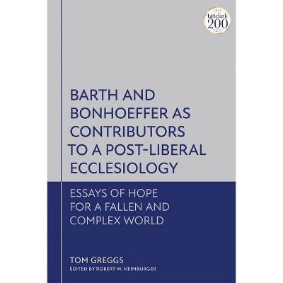 Barth and Bonhoeffer as Contributors to a Post-Liberal Ecclesiology - by  Tom Greggs (Hardcover)