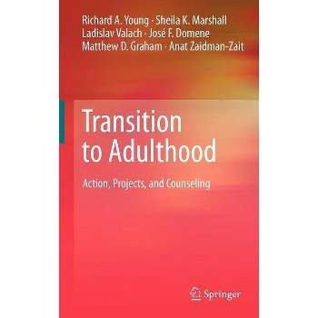 Transition to Adulthood - by  Richard A Young & Sheila K Marshall & Ladislav Valach & José F Domene & Matthew D Graham & Anat Zaidman-Zait