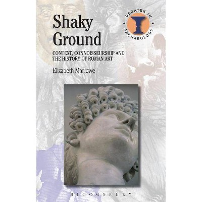 Shaky Ground - (Debates in Archaeology) by  Elizabeth Marlowe (Paperback)