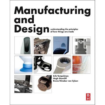 Manufacturing and Design - by  Erik Tempelman & Hugh Shercliff & Bruno Ninaber Van Eyben (Paperback)