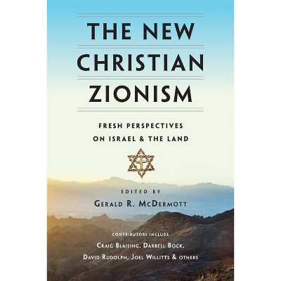 The New Christian Zionism - by  Gerald R McDermott (Paperback)