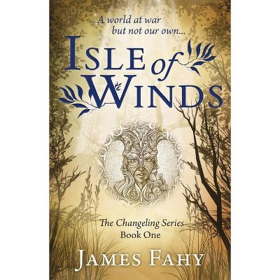 Isle of Winds - (Changeling) by  James Fahy (Paperback)