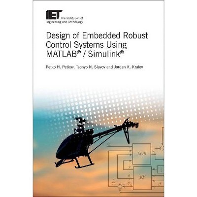 Design of Embedded Robust Control Systems Using Matlab(r) / Simulink(r) - (Control, Robotics and Sensors) (Hardcover)