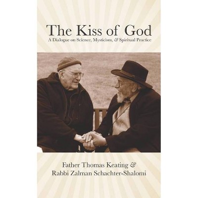 The Kiss of God - by  Zalman Schachter-Shalomi & Thomas Keating (Paperback)