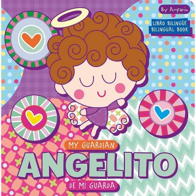  My Guardian Angelito Angelito de Mi Guarda: A Bilingual Angel de Mi Guarda Prayer Book - by  Amparin (Board Book) 