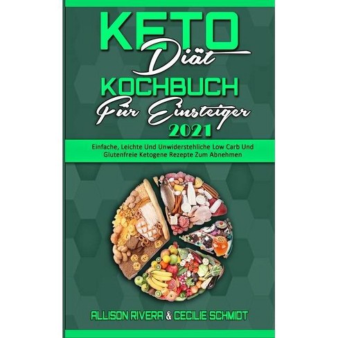Keto Diat Kochbuch Fur Einsteiger 2021 By Allison Rivera Cecilie Schmidt Target 