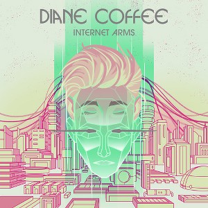 Diane Coffee - Internet Arms - 1 of 1