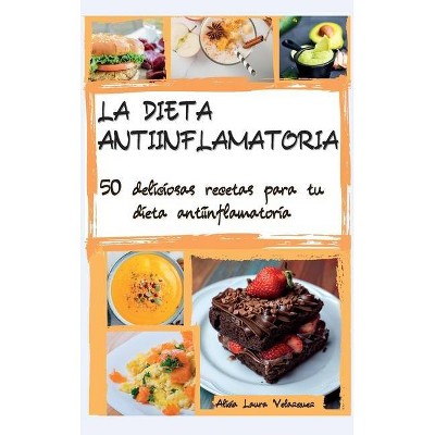 La Dieta Antiinflamatoria - by  Alicia Laura Velazquez (Hardcover)