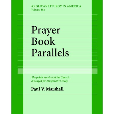Prayer Book Parallels Volume II (Paperback) - by  Paul V Marshall