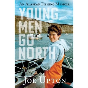 Young Men Go North - by  Joe Upton (Paperback) - 1 of 1