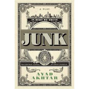 Junk - by  Ayad Akhtar (Paperback)