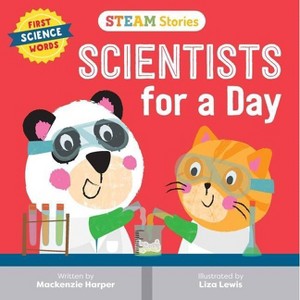 STEAM Stories: Scientists for a Day (First Science Words) - (Steam Stories) by  MacKenzie Harper (Board Book) - 1 of 1